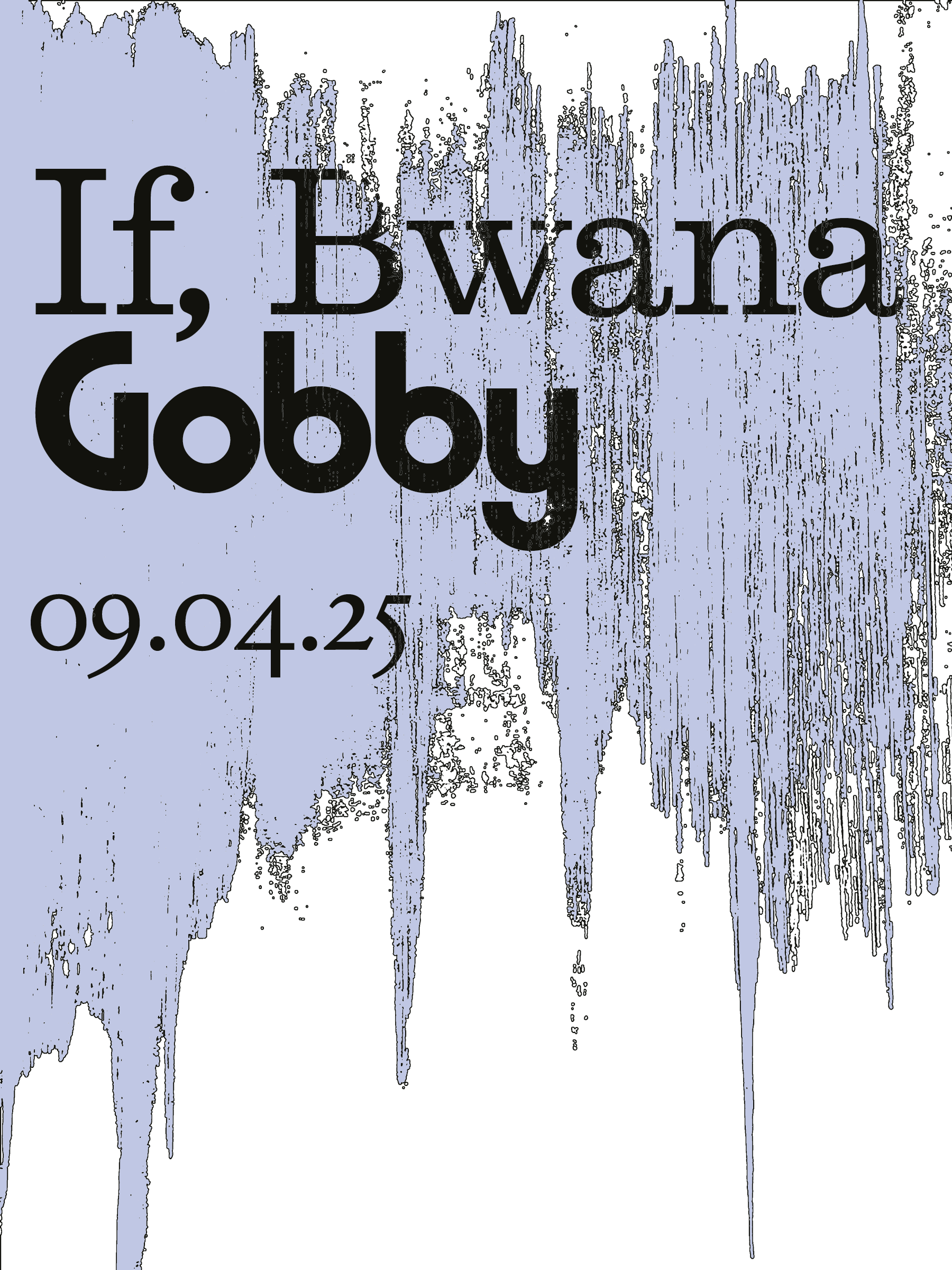 If, Bwana / Gobby / 09.04.25