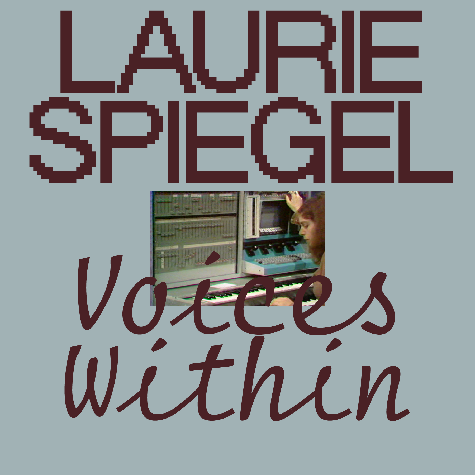 Laurie Spiegel: Voices Within