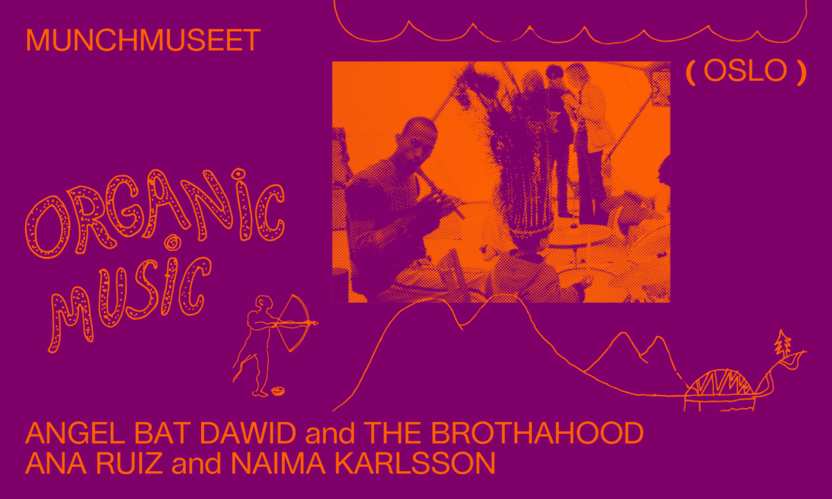 Organic Music Societies: Angel Bat Dawid & Tha Brotherhood, Ana Ruiz and Naima Karlsson