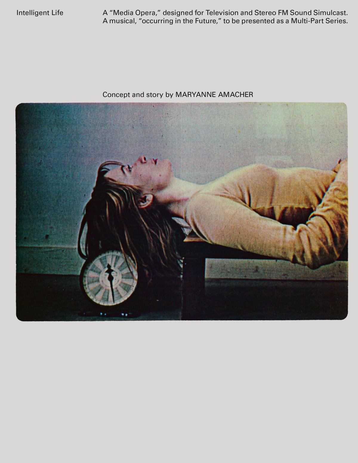 Image of a woman lying down; cover of the book reads, "Intelligent Life A "Media Opera," designed for Television and Stereo FM Sound Simulcast. A musical, "occurring in the Future," to be presented as a Multi-Part Series. Concept and story by MARYANNE AMACHER"